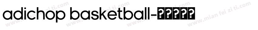 adiChop Basketball字体转换